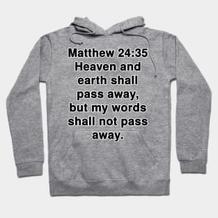 Matthew 24:35 King James Version Bible Verse Text Hoodie